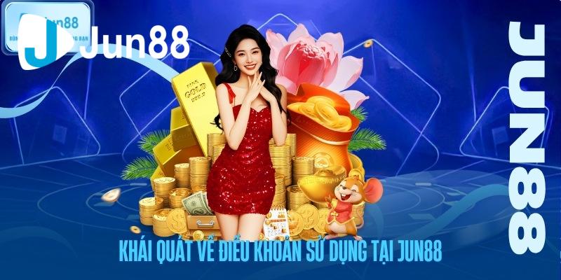 khai-quat-ve-dieu-khoan-su-dung-tai-jun88 Khái quát về điều khoản sử dụng tại Jun88