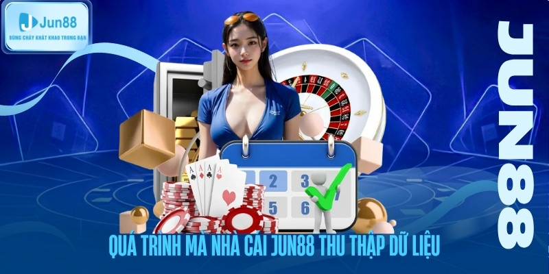 qua-trinh-ma-nha-cai-jun88-thu-thap-du-lieu Quá trình mà nhà cái jun88 thu thập dữ liệu