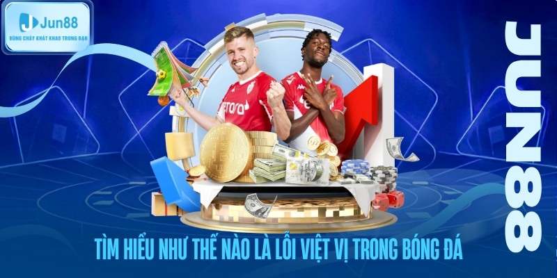 tim-hieu-nhu-the-nao-la-loi-viet-vi-trong-bong-da Tìm hiểu như thế nào là lỗi việt vị trong bóng đá