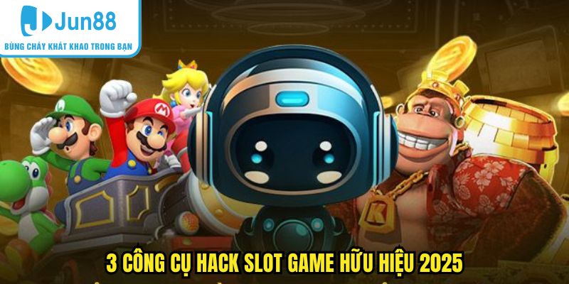 tool-hack-no-hu-cong-cu 3 công cụ hack slot game hữu hiệu 2025