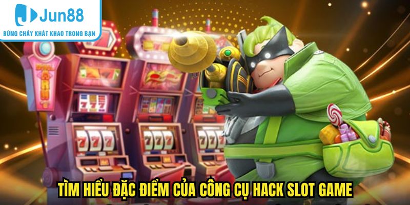 tool-hack-no-hu-dac-diem Tìm hiểu đặc điểm của công cụ hack slot game