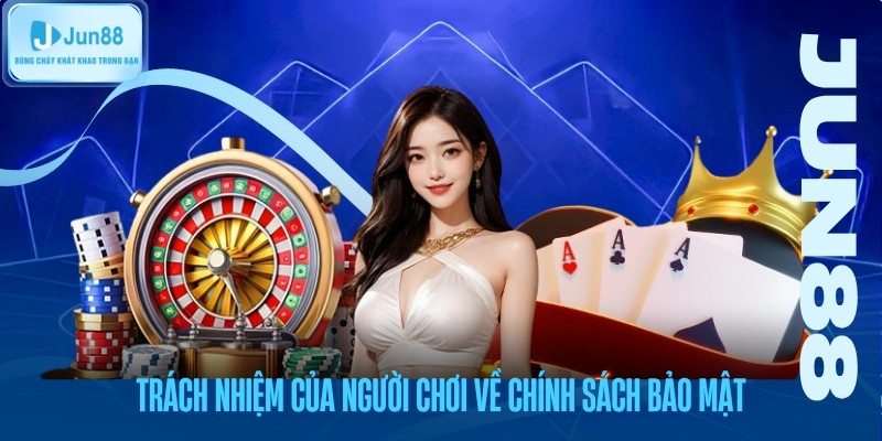 trach-nhiem-cua-nguoi-choi-ve-chinh-sach-bao-mat Trách nhiệm của người chơi về chính sách bảo mật