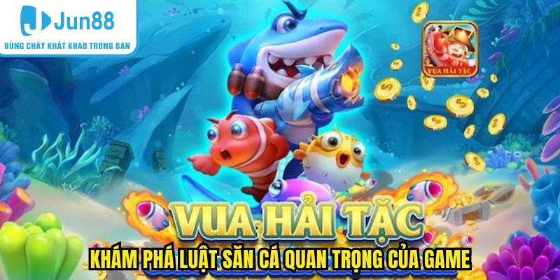 vua-hai-tac-luat-choi Khám phá luật săn cá quan trọng của game