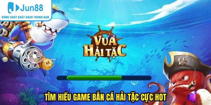 vua-hai-tac-tim-hieu Tìm hiểu game bắn cá hải tặc cực hot